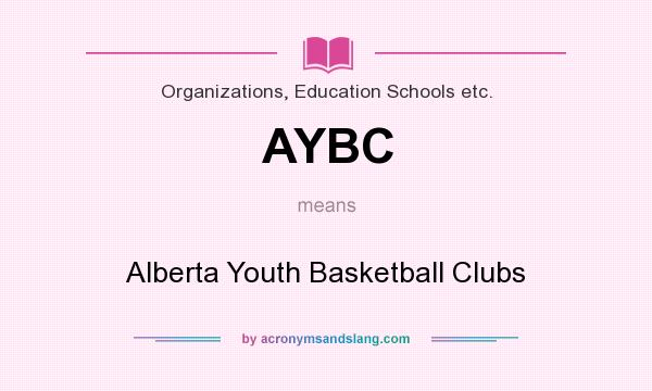 What does AYBC mean? It stands for Alberta Youth Basketball Clubs
