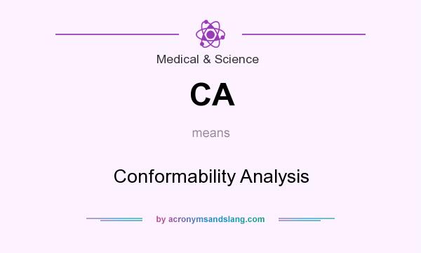 What does CA mean? It stands for Conformability Analysis