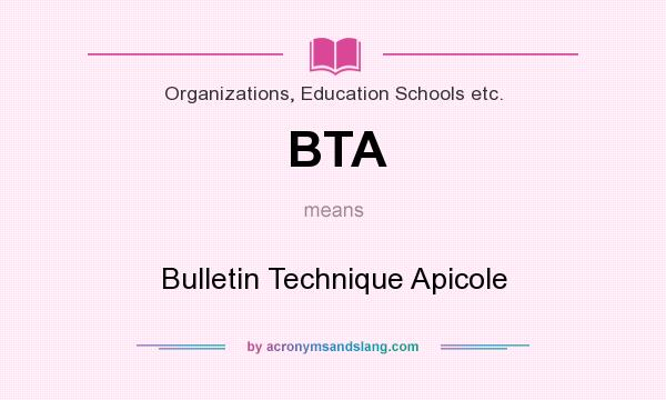 What does BTA mean? It stands for Bulletin Technique Apicole