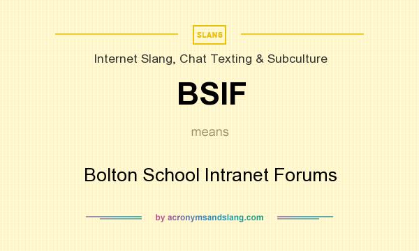 What does BSIF mean? It stands for Bolton School Intranet Forums