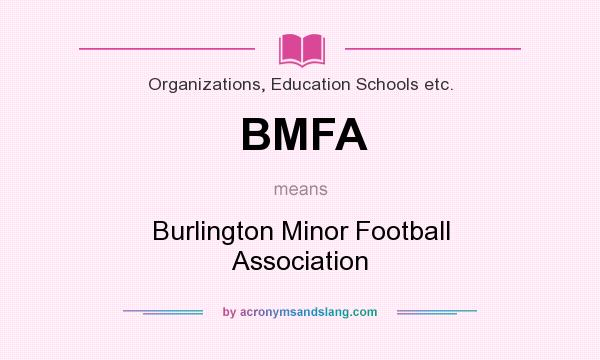 What does BMFA mean? It stands for Burlington Minor Football Association