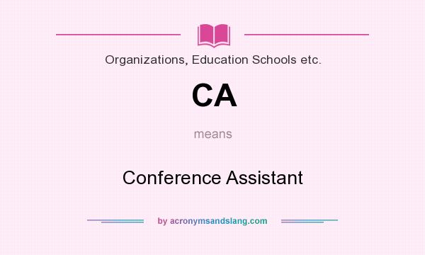 What does CA mean? It stands for Conference Assistant
