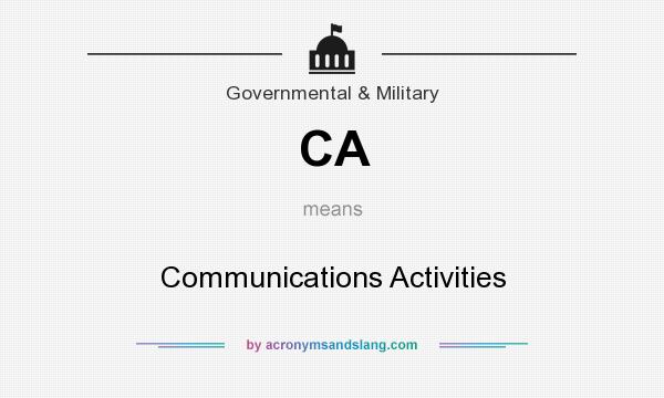 What does CA mean? It stands for Communications Activities