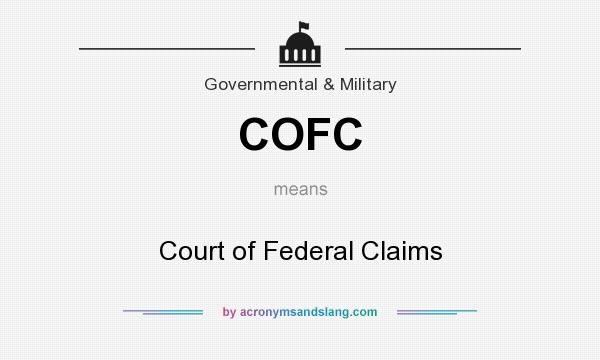 What does COFC mean? It stands for Court of Federal Claims