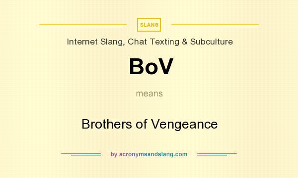 What does BoV mean? It stands for Brothers of Vengeance