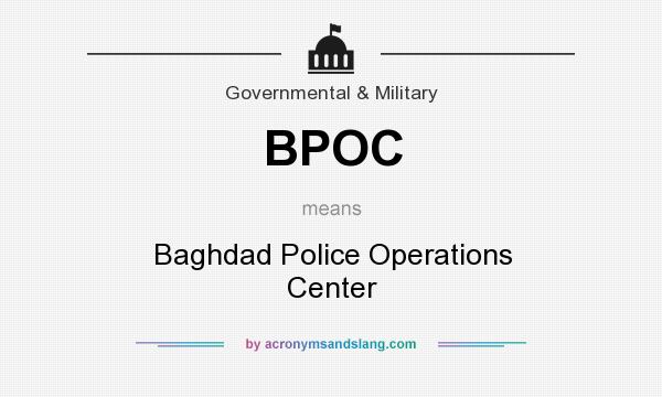 What does BPOC mean? It stands for Baghdad Police Operations Center
