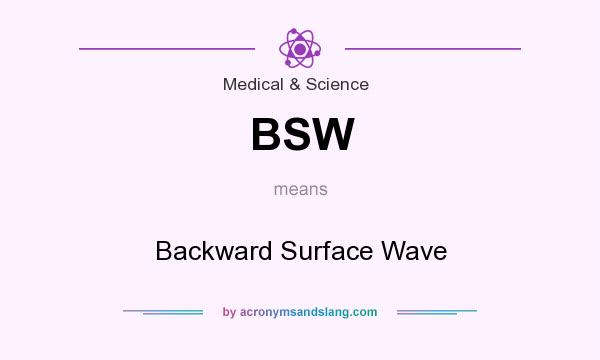 What does BSW mean? It stands for Backward Surface Wave