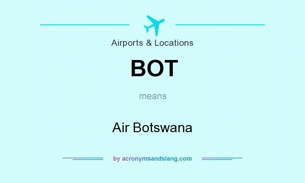 What does BOT mean? It stands for Air Botswana