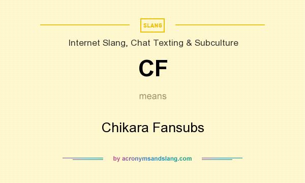 What does CF mean? It stands for Chikara Fansubs