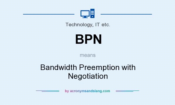What does BPN mean? It stands for Bandwidth Preemption with Negotiation