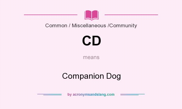 What does CD mean? It stands for Companion Dog