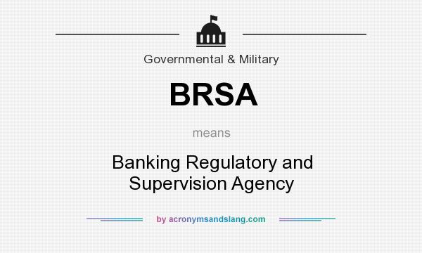 What does BRSA mean? It stands for Banking Regulatory and Supervision Agency