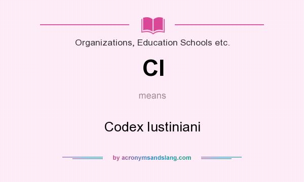 What does CI mean? It stands for Codex Iustiniani