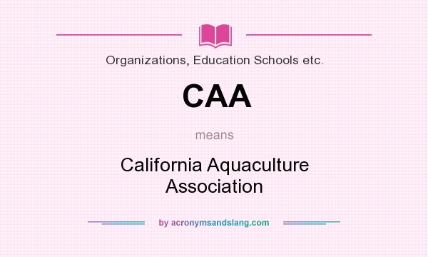 What does CAA mean? It stands for California Aquaculture Association