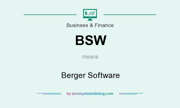 What does BSW mean? It stands for Berger Software