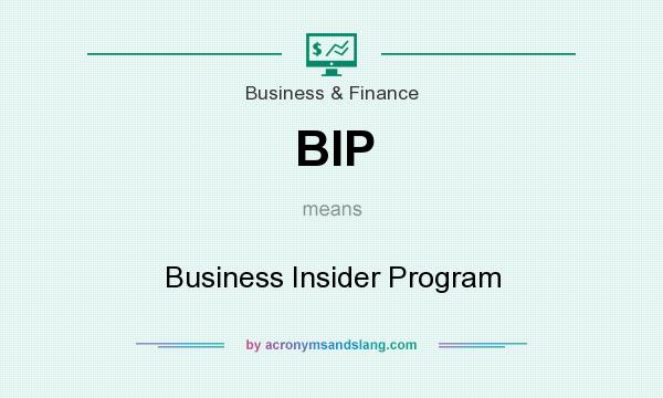 What does BIP mean? It stands for Business Insider Program