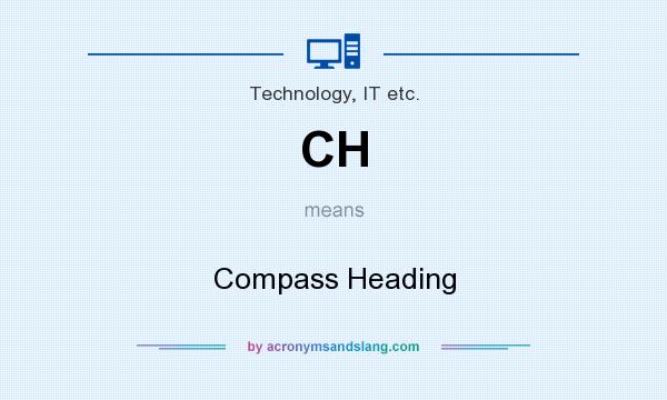 What does CH mean? It stands for Compass Heading