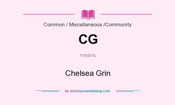 What does CG mean? It stands for Chelsea Grin
