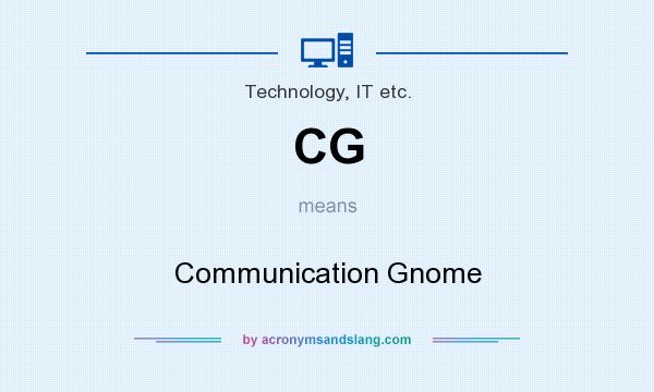 What does CG mean? It stands for Communication Gnome
