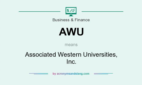 What does AWU mean? It stands for Associated Western Universities, Inc.