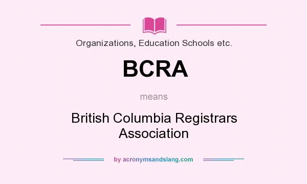What does BCRA mean? It stands for British Columbia Registrars Association