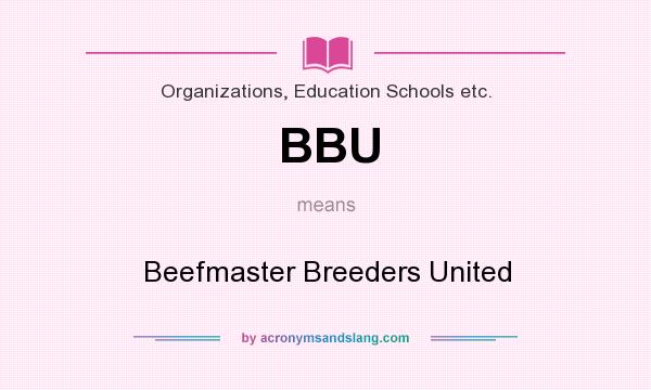 What does BBU mean? It stands for Beefmaster Breeders United