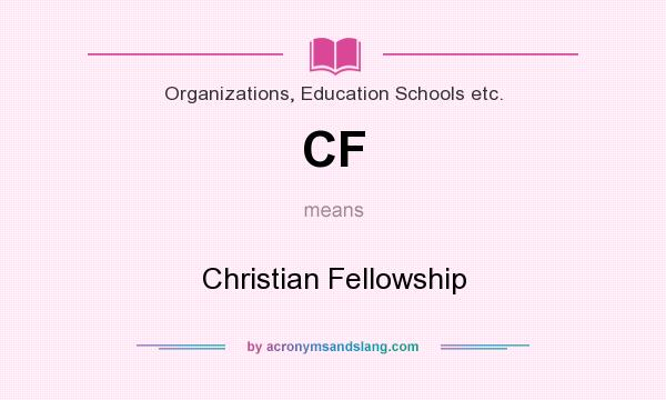 What does CF mean? It stands for Christian Fellowship
