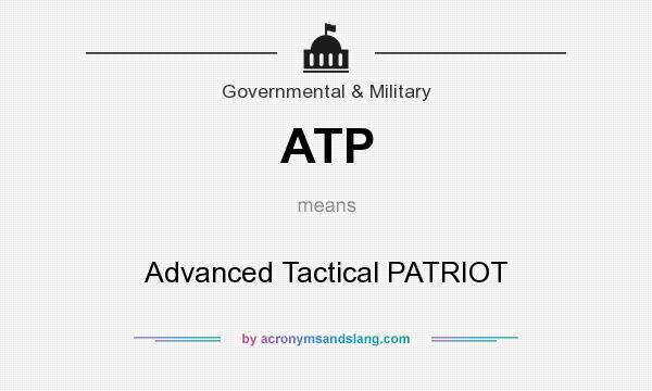 What does ATP mean? It stands for Advanced Tactical PATRIOT