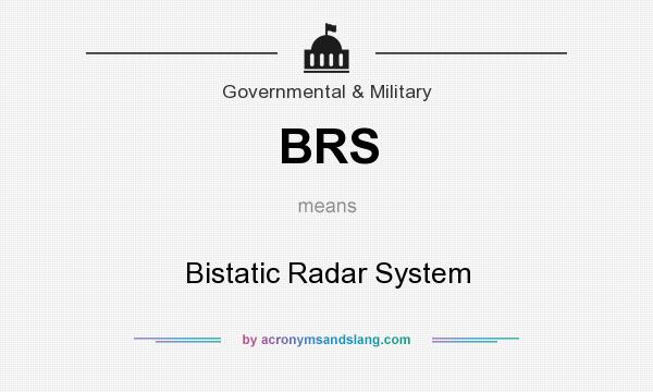 What does BRS mean? It stands for Bistatic Radar System