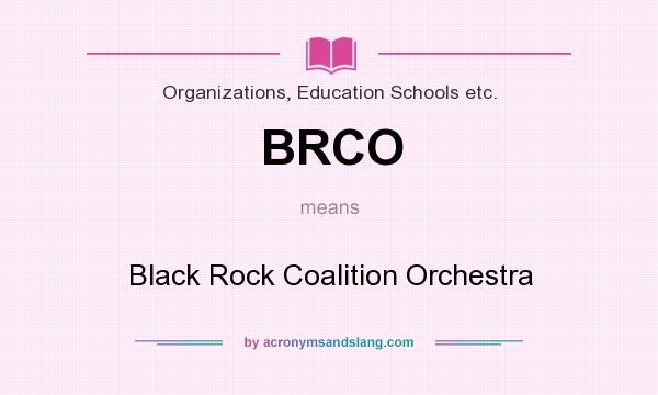 What does BRCO mean? It stands for Black Rock Coalition Orchestra