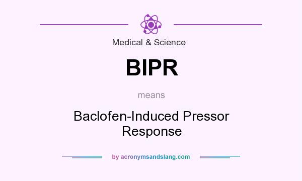 What does BIPR mean? It stands for Baclofen-Induced Pressor Response