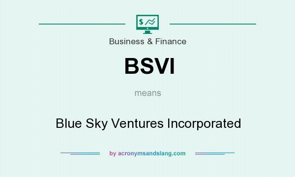 What does BSVI mean? It stands for Blue Sky Ventures Incorporated