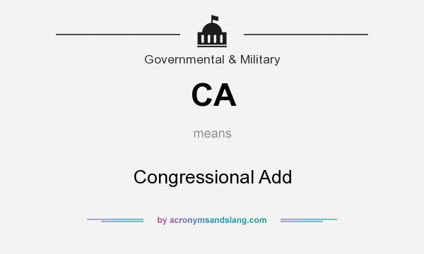 What does CA mean? It stands for Congressional Add