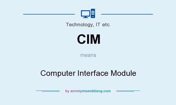 What does CIM mean? It stands for Computer Interface Module