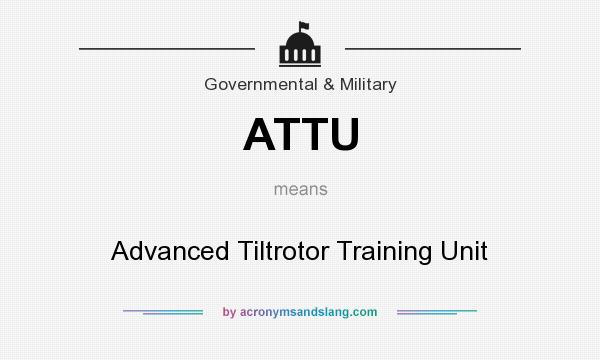 What does ATTU mean? It stands for Advanced Tiltrotor Training Unit