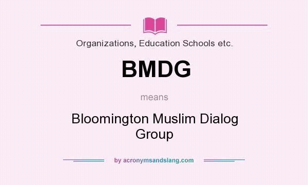 What does BMDG mean? It stands for Bloomington Muslim Dialog Group