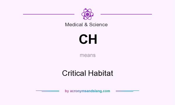 What does CH mean? It stands for Critical Habitat