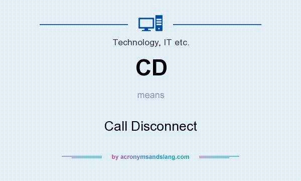 What does CD mean? It stands for Call Disconnect