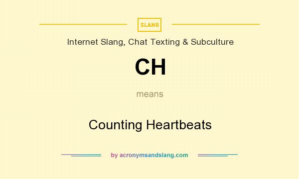 What does CH mean? It stands for Counting Heartbeats