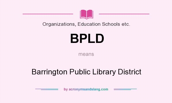 What does BPLD mean? It stands for Barrington Public Library District
