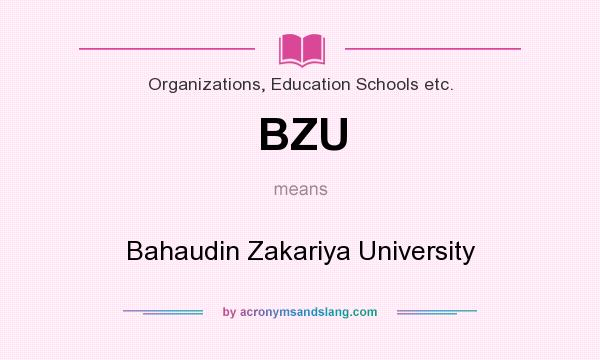 What does BZU mean? It stands for Bahaudin Zakariya University