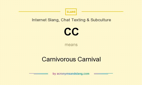 What does CC mean? It stands for Carnivorous Carnival