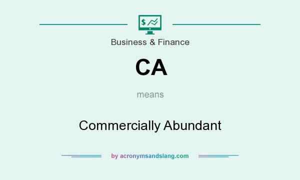 What does CA mean? It stands for Commercially Abundant