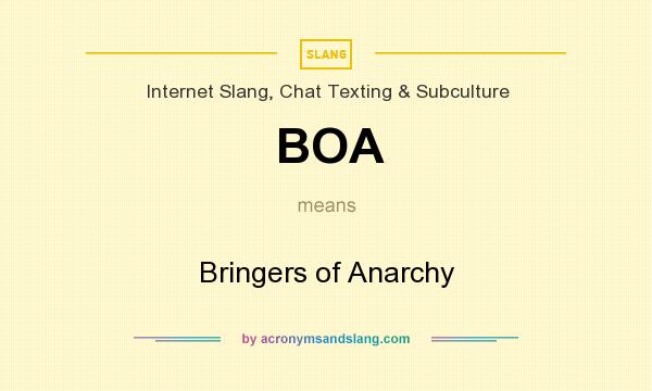 What does BOA mean? It stands for Bringers of Anarchy