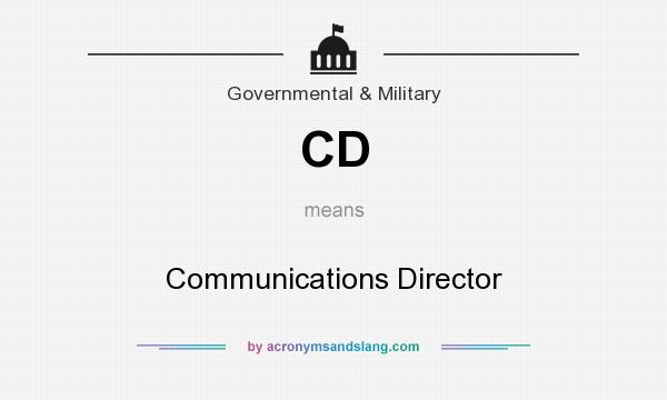 What does CD mean? It stands for Communications Director