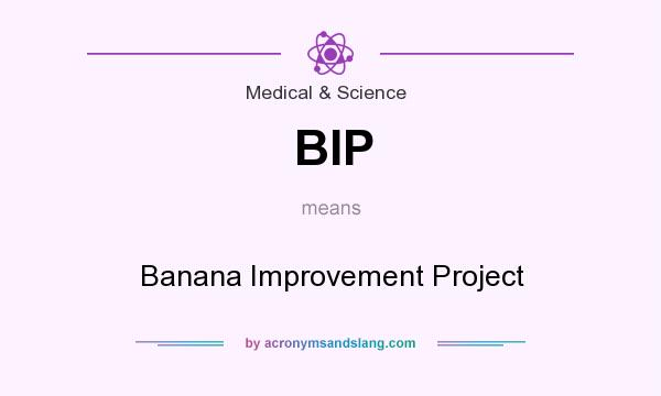 What does BIP mean? It stands for Banana Improvement Project