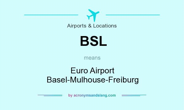 What does BSL mean? It stands for Euro Airport Basel-Mulhouse-Freiburg