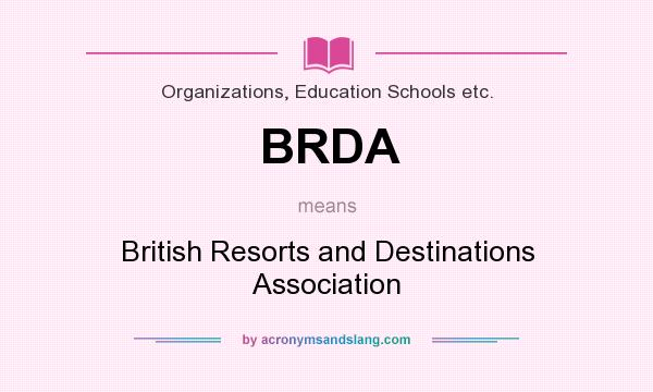 What does BRDA mean? It stands for British Resorts and Destinations Association