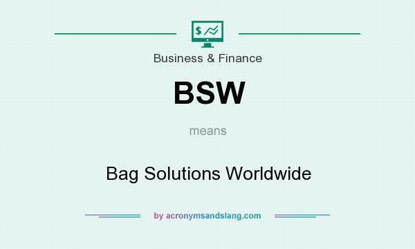What does BSW mean? It stands for Bag Solutions Worldwide