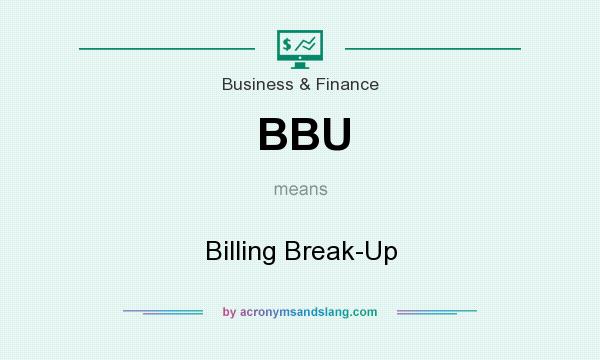 What does BBU mean? It stands for Billing Break-Up